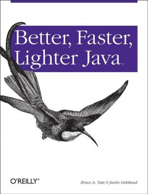Cover of the book Better, Faster, Lighter Java by Dave Gray, Thomas Vander Wal