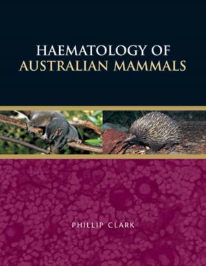 Cover of the book Haematology of Australian Mammals by Benjamin P Kear, Robert J Hamilton-Bruce