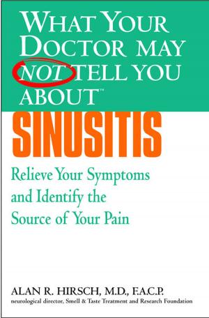 Cover of the book What Your Doctor May Not Tell You About(TM): Sinusitis by Dharma Singh Khalsa, Cameron Stauth