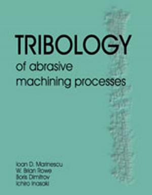 Cover of the book Tribology of Abrasive Machining Processes by George Staab, Educated to Ph.D. at Purdue