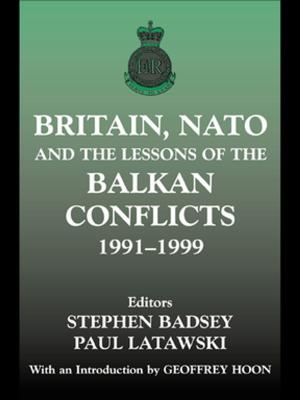 bigCover of the book Britain, NATO and the Lessons of the Balkan Conflicts, 1991 -1999 by 