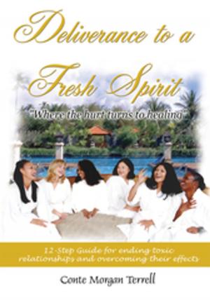 Cover of the book Deliverance to a Fresh Spirit: 12-Step Guide for Ending Toxic Relationships and Overcoming Their Effects by Penelope A Riley