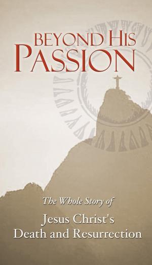 Cover of the book Beyond His Passion by Max Lucado