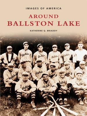 Cover of the book Around Ballston Lake by Greta Dutcher, Stephen Rowland