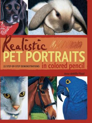 Cover of the book Realistic Pet Portraits in Colored Pencil by Sharilyn Miller