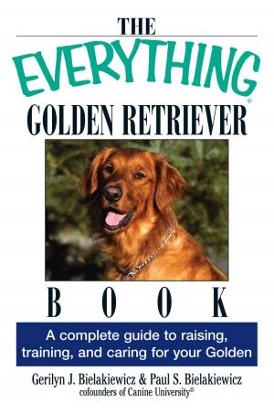 Cover of the book The Everything Golden Retriever Book by Christy Ellingsworth, Murdoc Khaleghi, MD