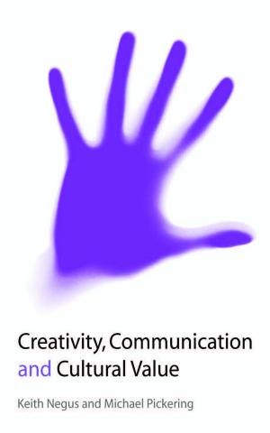 Cover of the book Creativity, Communication and Cultural Value by Professor Nick P Frost, Nigel Parton