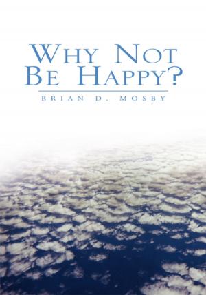 Cover of the book Why Not Be Happy? by Sara M. Millard