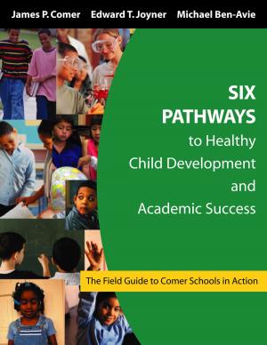 Cover of the book Six Pathways to Healthy Child Development and Academic Success by Ellen Kottler, Dr. Jeffrey A. Kottler, Christopher P. Street