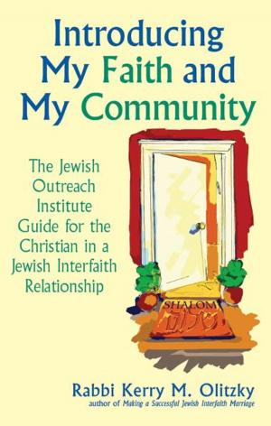 Cover of the book Introducing My Faith and My Community: The Jewish Outreach Institute Guide by Ross, Rabbi Dennis S.