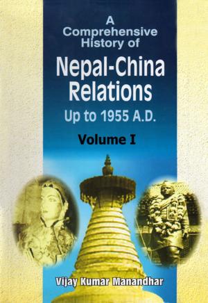 Cover of A Comprehensive History of Nepal-China Relations Up to 1955 A.D. Volume I