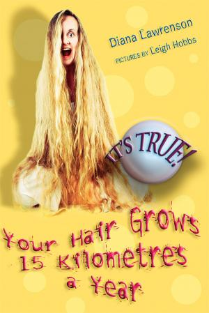 Cover of the book It's True! Your Hair Grows 15 kilometres a year (3) by Carol Baxter