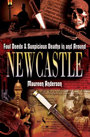 Book cover of Foul Deeds & Suspicious Deaths in and Around Newcastle