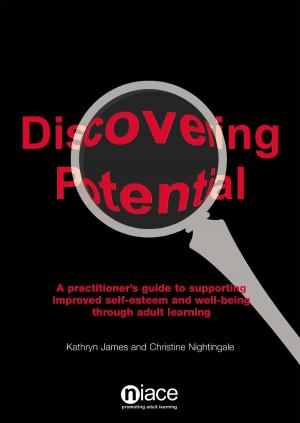 Cover of the book Discovering Potential: A Practitioner's Guide to Supporting Improved Self-Esteem and Well-Being through Adult Learning by Maxine Burton