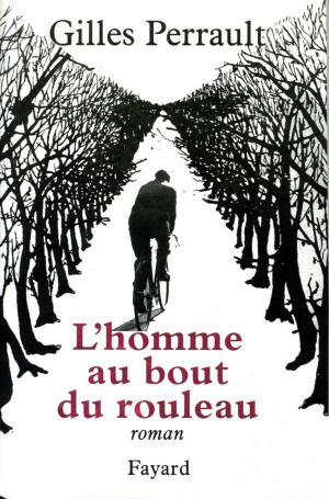 Cover of the book L'Homme au bout du rouleau by Vincent Nouzille