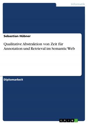 Cover of the book Qualitative Abstraktion von Zeit für Annotation und Retrieval im Semantic Web by Friederike Schubert