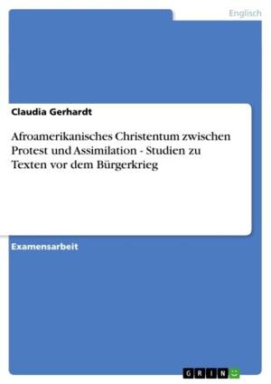 Cover of the book Afroamerikanisches Christentum zwischen Protest und Assimilation - Studien zu Texten vor dem Bürgerkrieg by Jochen Schweizer