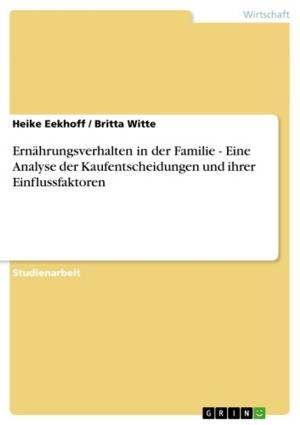 Cover of the book Ernährungsverhalten in der Familie - Eine Analyse der Kaufentscheidungen und ihrer Einflussfaktoren by Alina Müller