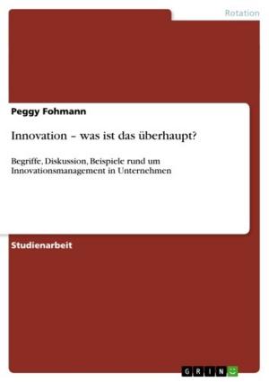 Cover of the book Innovation - was ist das überhaupt? by Franziska Reymann