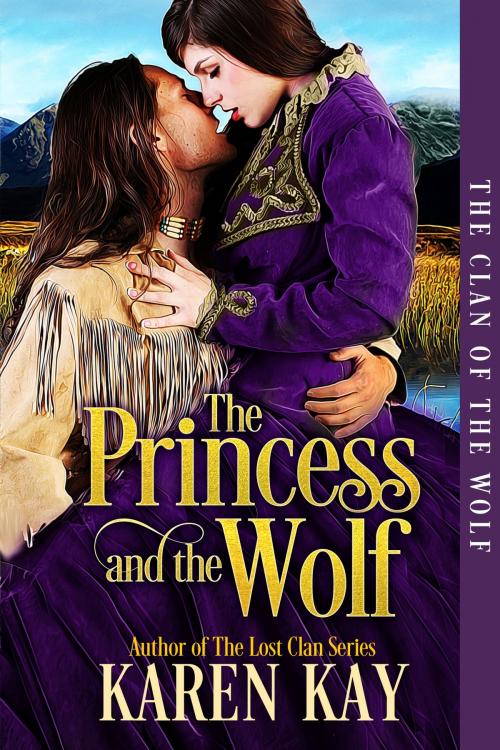 Cover of the book The Princess and the Wolf by Karen Kay, PK&J Publishing