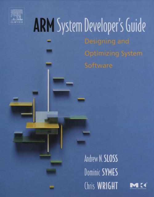 Cover of the book ARM System Developer's Guide by Andrew Sloss, Dominic Symes, Chris Wright, Elsevier Science