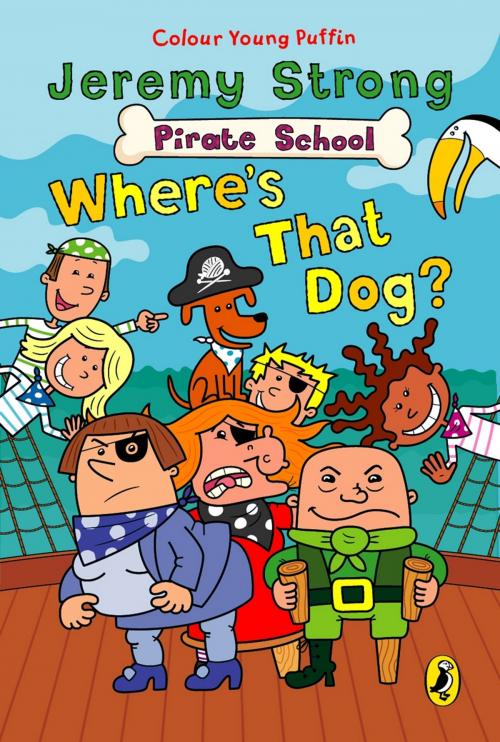 Cover of the book Pirate School: Where's That Dog? by Jeremy Strong, Penguin Books Ltd