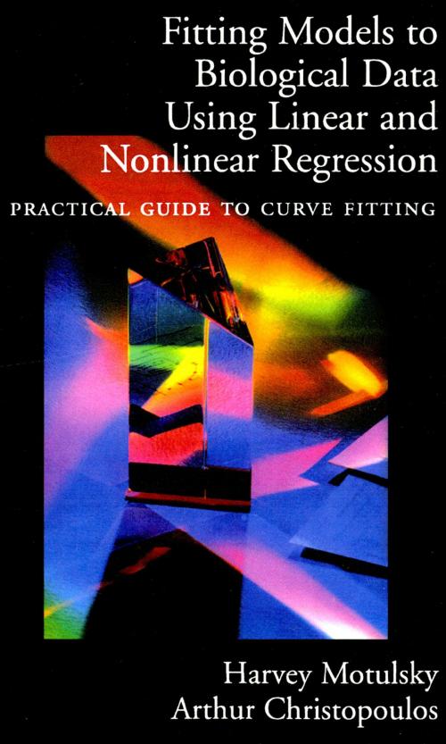 Cover of the book Fitting Models to Biological Data Using Linear and Nonlinear Regression by Harvey Motulsky, Arthur Christopoulos, Oxford University Press