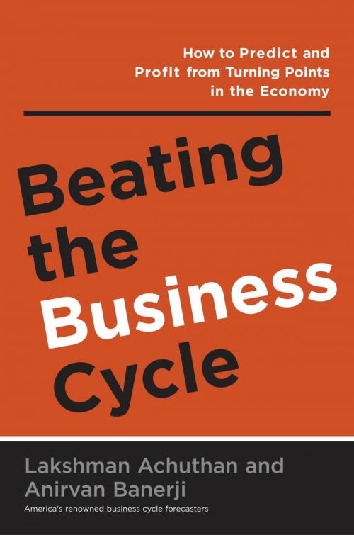 Cover of the book Beating the Business Cycle by Lakshman Achuthan, Anirvan Banerji, The Crown Publishing Group
