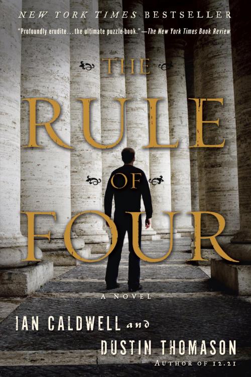 Cover of the book The Rule of Four by Ian Caldwell, Dustin Thomason, Random House Publishing Group