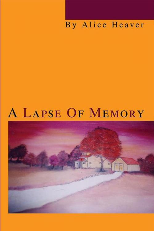 Cover of the book A Lapse of Memory by Alice Heaver, iUniverse