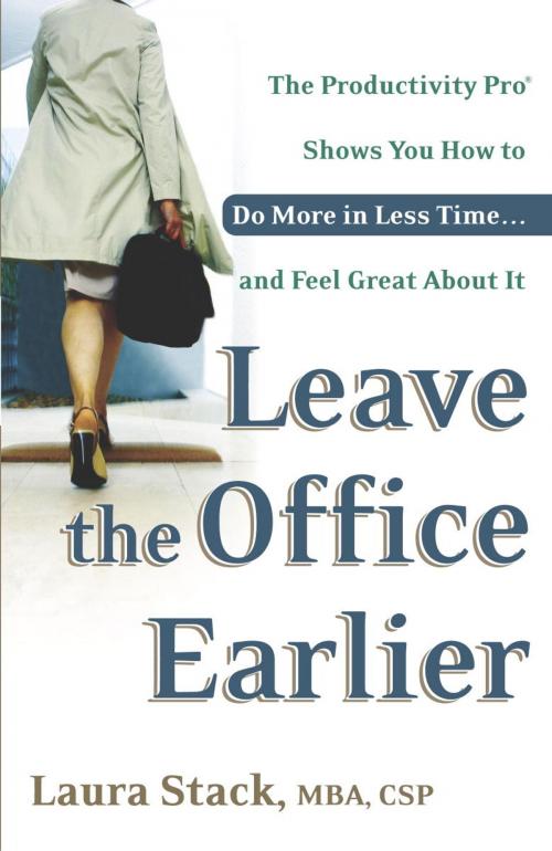 Cover of the book Leave the Office Earlier by Laura Stack, Crown/Archetype
