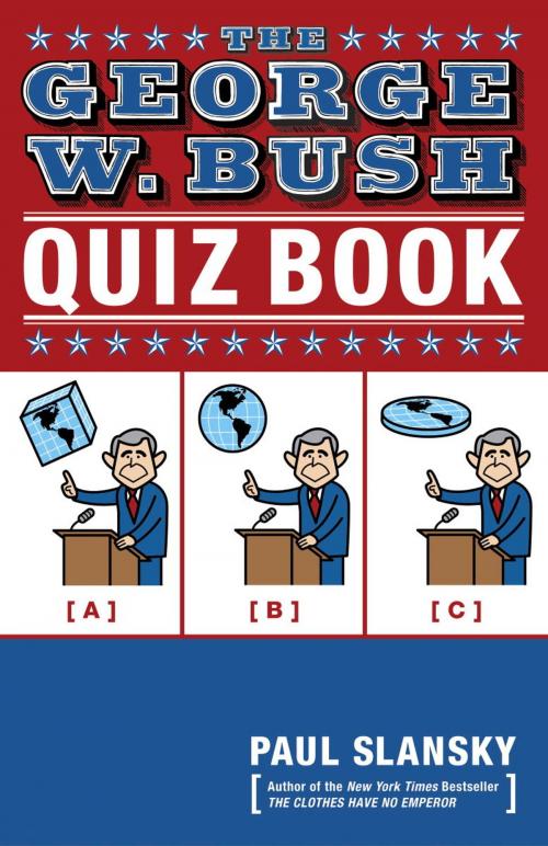 Cover of the book The George W. Bush Quiz Book by Paul Slansky, Crown/Archetype