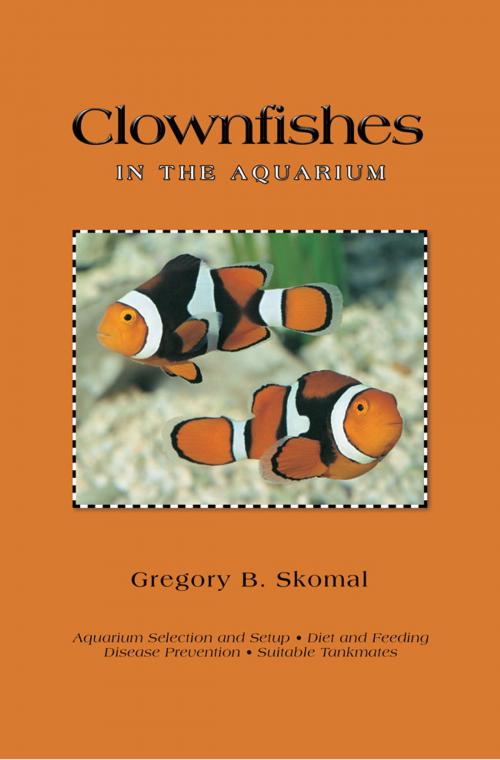 Cover of the book Clownfishes in the Aquarium by Gregory B. Skomal, TFH Publications, Inc.