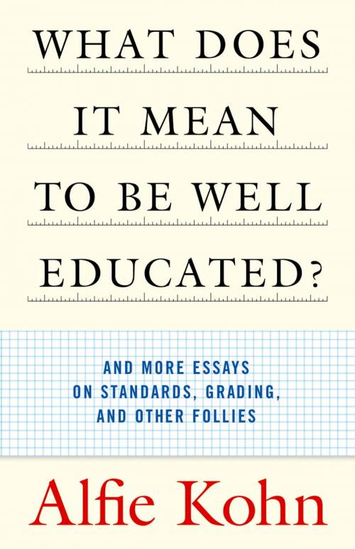 Cover of the book What Does It Mean to Be Well Educated? by Alfie Kohn, Beacon Press