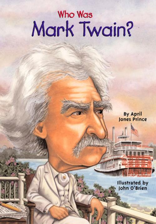 Cover of the book Who Was Mark Twain? by April Jones Prince, Who HQ, Penguin Young Readers Group