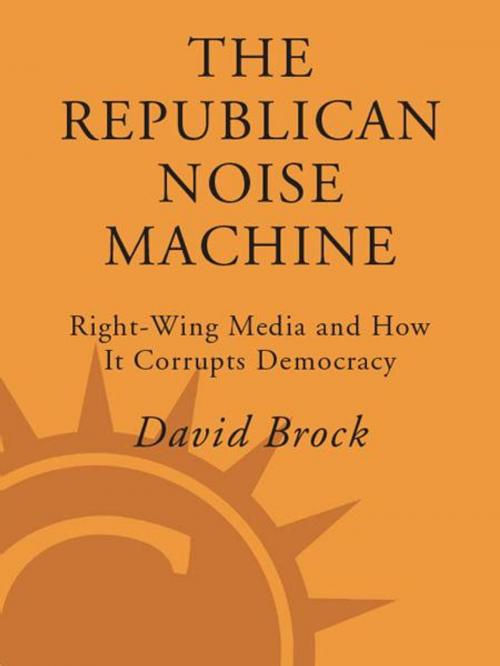 Cover of the book The Republican Noise Machine by David Brock, Crown/Archetype