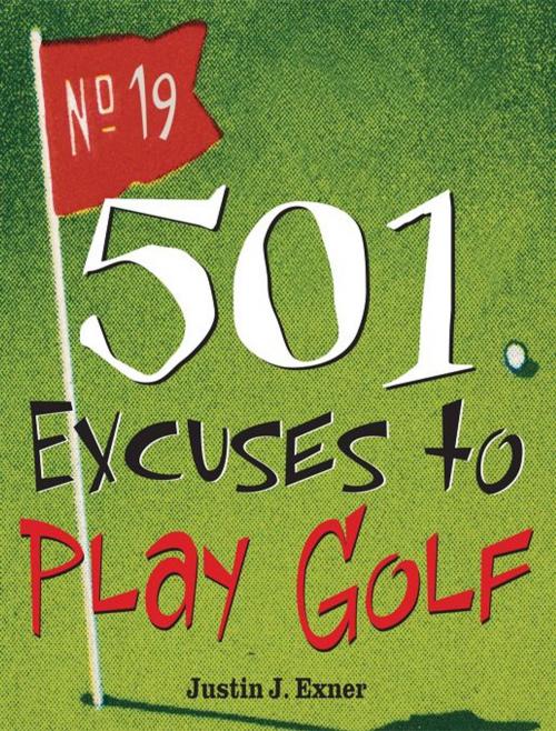 Cover of the book 501 Excuses to Play Golf by Justin Exner, Sourcebooks