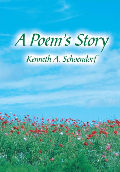 Cover of the book A Poem's Story by Kenneth A. Schoendorf, AuthorHouse
