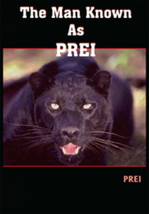 Cover of the book The Man Known as Prei by PREI, AuthorHouse