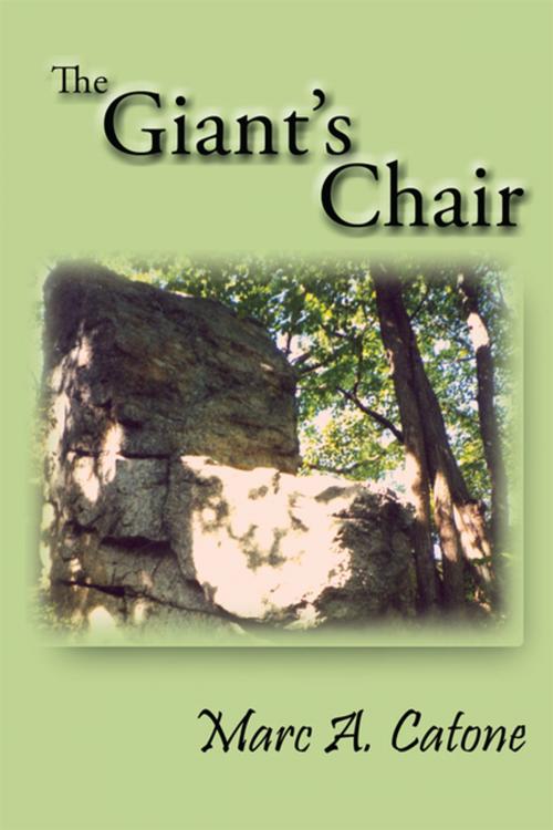 Cover of the book The Giant's Chair by Marc A. Catone, AuthorHouse