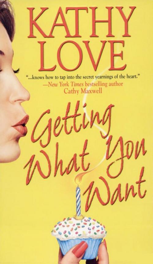 Cover of the book Getting What You Want by Kathy Love, Zebra Books