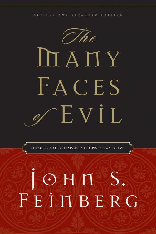 Cover of the book The Many Faces of Evil (Revised and Expanded Edition): Theological Systems and the Problems of Evil by John S. Feinberg, Crossway