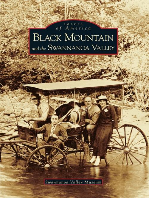 Cover of the book Black Mountain and the Swannanoa Valley by Swannanoa Valley Museum, Arcadia Publishing Inc.