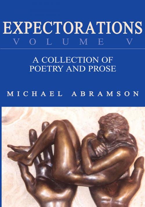 Cover of the book Expectorations Volume V by Michael Abramson, Xlibris US
