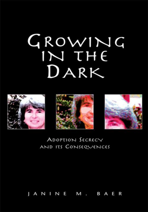 Cover of the book Growing in the Dark by Janine M. Baer, Xlibris US