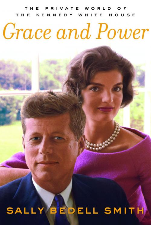 Cover of the book Grace and Power by Sally Bedell Smith, Random House Publishing Group