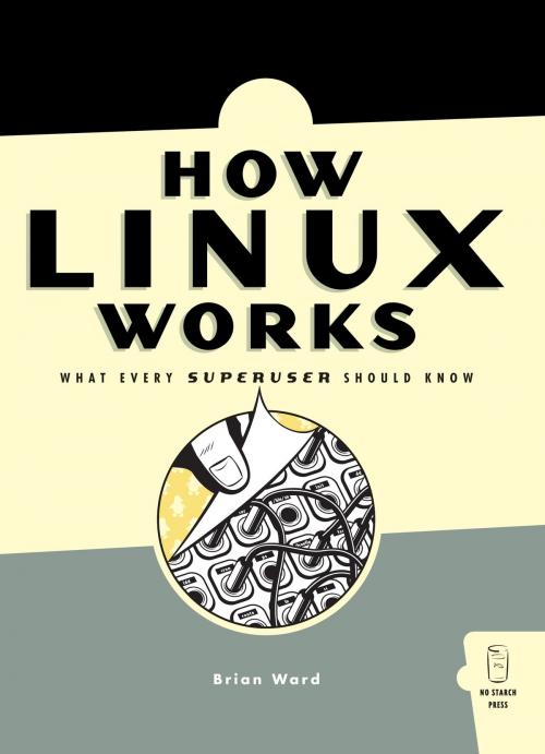 Cover of the book How Linux Works by Brian Ward, No Starch Press
