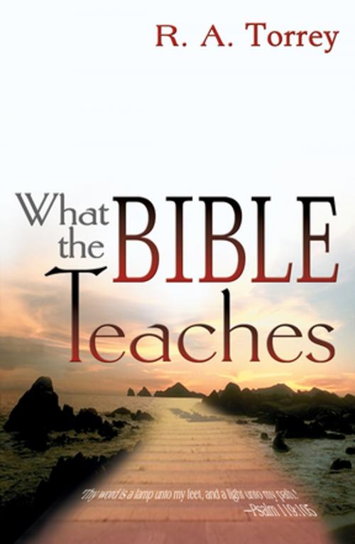 Cover of the book What the Bible Teaches (6 IN 1 ANTHOLOGY) by R.A. Torrey, Whitaker House