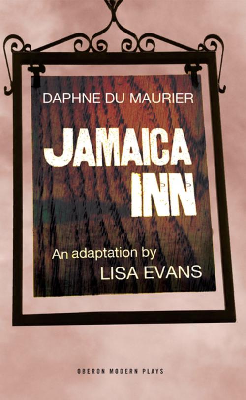 Cover of the book Jamaica Inn by Daphne du Maurier, Lisa Evans, Oberon Books