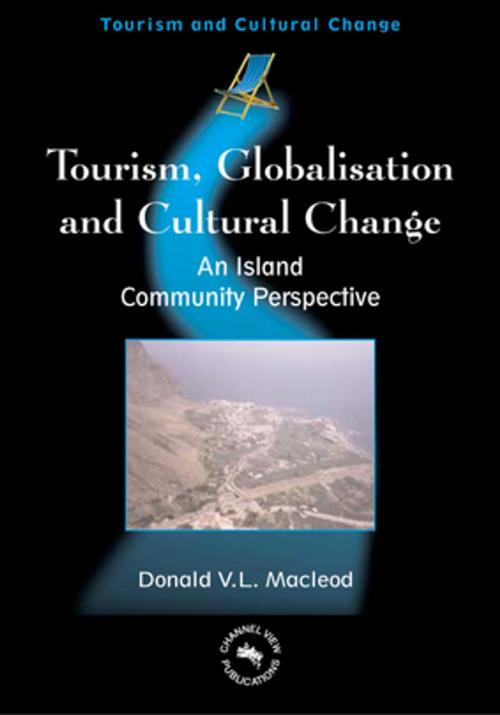 Cover of the book Tourism, Globalisation and Cultural Change by Dr. Donald V. L. Macleod, Channel View Publications